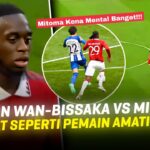 WAN BISSAKA KANTONGI MITOMA ‼️ Lihat Cara Aaron Wan-Bissaka Bikin Pemain Brighton Mitoma Kena Mental