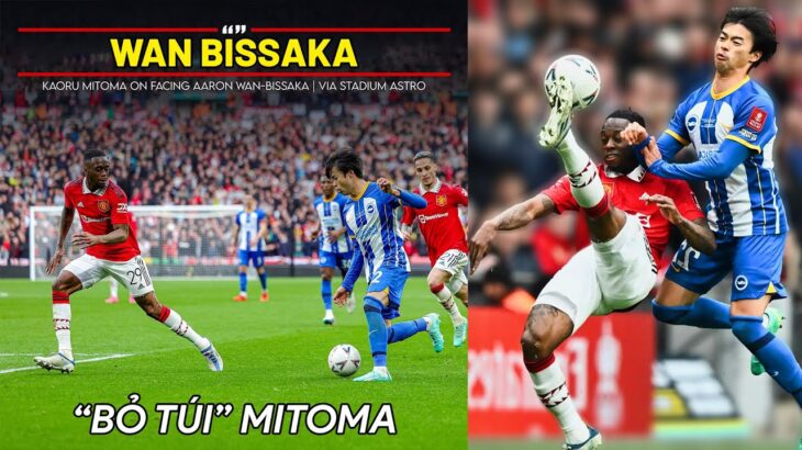 WAN BISSAKA NHẬN MITOMA LÀM CON