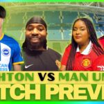 BRIGHTON VS MANCHESTER UNITED | LIVE MATCH PREVIEW | PREMIER LEAGUE | MITOMA VS WAN-BISSAKA!