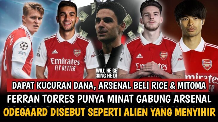 DANA BESAR🥳Gaji besar Rice✍️Tores ingin gabung🤗Mitoma ikut😃Odegard alien😱Skuad impian🔥BERITA ARSENAL