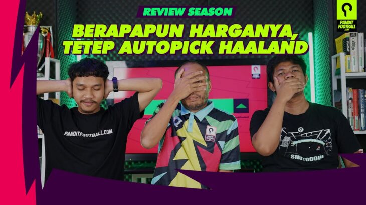 Pandit FPL Review Season 2022/23: MITOMA Overrated? KANE Lebih konsisten dari HAALAND!