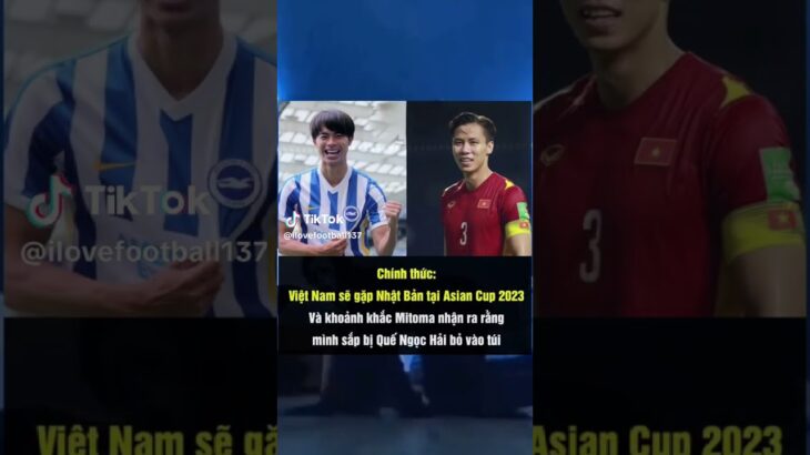 Quế Ngọc Hải🇻🇳 gặp lại MITOMA🇯🇵 2023 Asian Cup 2023🥰🇻🇳❤️🇯🇵