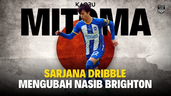 KAORU MITOMA WINGER CERDAS YANG SEMAKIN BERSINAR BERSAMA BRIGHTON.