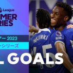 【三笘薫は初戦でアシスト！ALL GOALS】プレミアリーグ サマーシリーズ 全35ゴールをプレイバック！