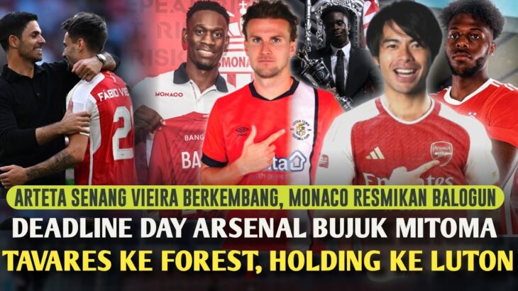 DEADLINE DAY🔴Bujuk lagi Mitoma😱Tavares Forest🤝Holding Luton✍️Arteta puji Vieira😀Saka terbaik👍ARSENAL