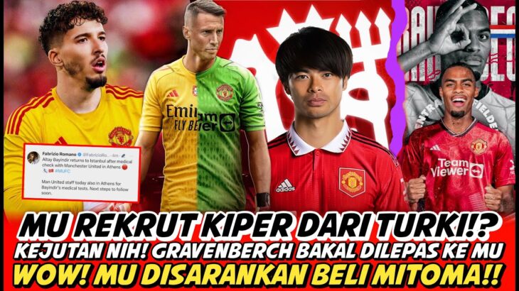 KABAR BAIK🔥MU REKRUT KIPER DR TURKI✅DISARANKAN BELI MITOMA🤔GRAVENBERCH DILEPAS KE MU🤩VLACHODIMOS OTW