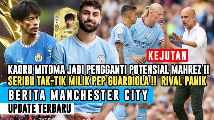 KEJUTAN‼️Kaoru Mitoma Jadi Kandidat Potensial Gantikan Mahrez🤝Guardiola Beri Kode Perpanjang Kontrak