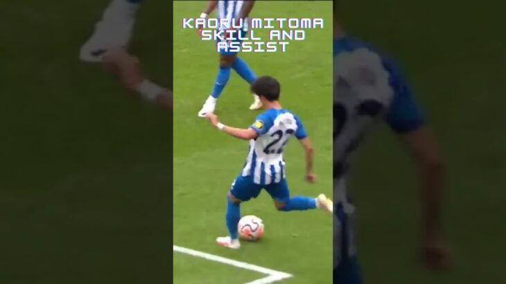 Kaoru Mitoma Skills and Assist at Brighton & Hove Albion