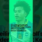 Kaoru Mitoma: Turning Thesis into Football Triumph