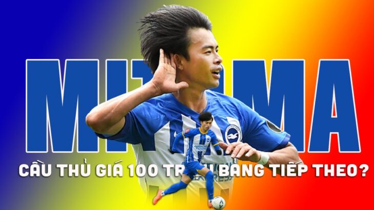 MITOMA CẦU THỦ GIÁ 100 TRIỆU BẢNG TIẾP THEO?