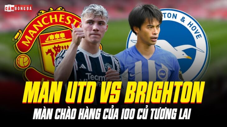 MAN UNITED VS BRIGHTON | RA ĐÂY MÀ XEM MITOMA – 100 CỦ ĐÍCH THỰC ĐẲNG CẤP ĐẾN CỠ NÀO