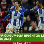 MITOMA LẬP CÚ ĐÚP ĐƯA BRIGHTON LÊN THỨ BA NGOẠI HẠNG ANH