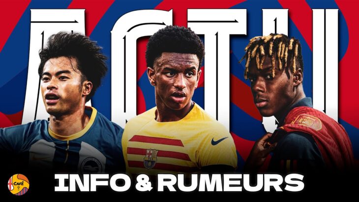 ACTU BARÇA 🔵🔴 Baldé rejoint l’infirmerie 🫠 Les rumeurs Mitoma et Nico Williams au Barça 👀