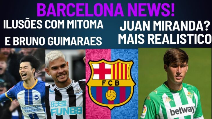 BARCELONA E AS ILUSÕES COM MITOMA E BRUNO GUIMARÃES, JUAN MIRANDA MAIS REALISTICO