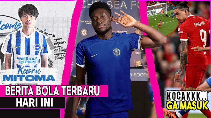 Chelsea Boyong Alphonso Davies😱RESMI❗Karou Mitoma Perpanjang Kontrak🤝Nunez tinggal Tap-In Ga Masuk🤣