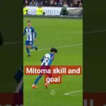 GOAL SKILL OF MITOMA