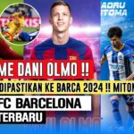 RESMI❗️Dani Olmo Dipastikan Ke Barca 2024🤝Barca Terus Pantau Situasi Mitoma Habis Kontrak 2025📝