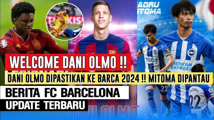 RESMI❗️Dani Olmo Dipastikan Ke Barca 2024🤝Barca Terus Pantau Situasi Mitoma Habis Kontrak 2025📝