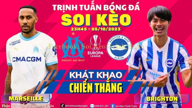 Soi Kèo Marseille vs Brighton 23h45 05/10 – Mitoma Tiếp Tục Bị Bắt Bài ?