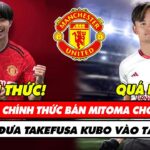 TIN BÓNG ĐÁ 10/10: BRIGHTON CHÍNH THỨC BÁN MITOMA CHO MU, TEN HAG ĐƯA TAKEFUSA KUBO VÀO TẦM NGẮM