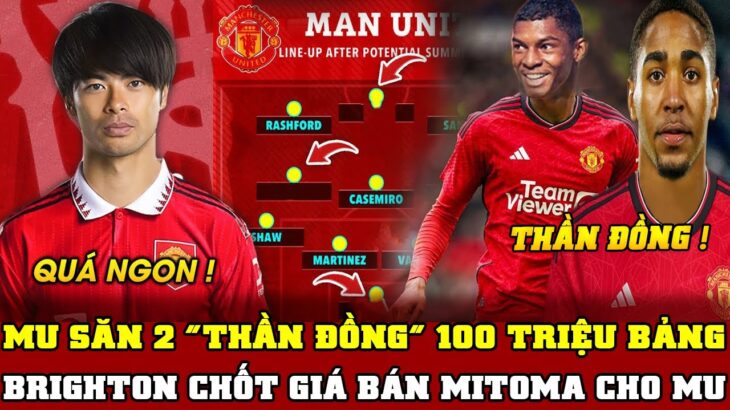 Tin Nóng Bóng Đá MU 11/10: MU SĂN 2 “THẦN ĐỒNG” 100 TRIỆU BẢNG…BRIGHTON CHỐT GIÁ BÁN MITOMA CHO MU