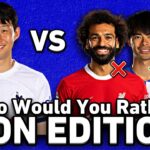 “YOU CAN’T SERIOUSLY PUT MITOMA OVER SON” – Who Would You Rather: Son Edition