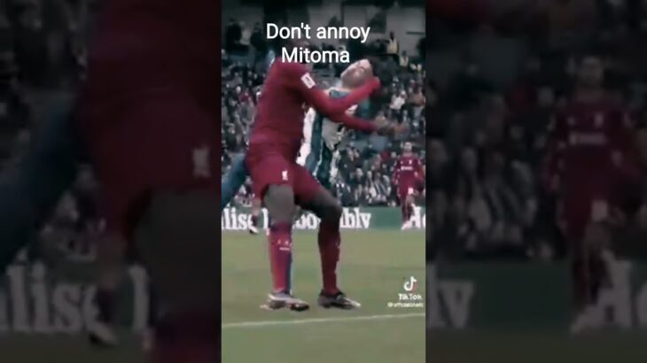 Don’t annoy Mitoma