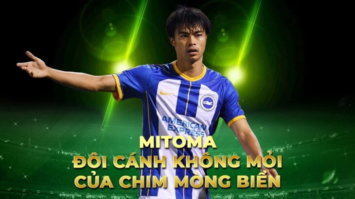 Kaoru Mitoma _ ĐÔI CÁNH KHÔNG MỎI CỦA CHIM MÒNG BIỂN.