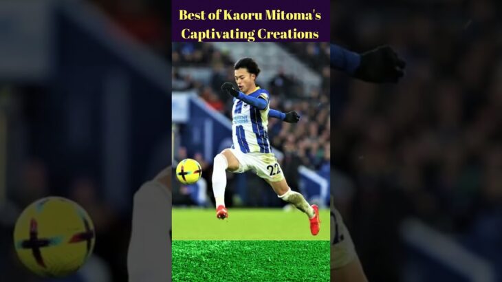 Kaoru Mitoma’s Magic: The Ultimate Football Highlights Compilation | Best Moments and Goals!