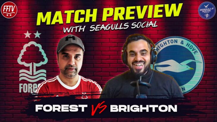 “Mitoma & Ferguson Could Start!” Nottingham Forest vs Brighton & Hove Albion with @SeagullsSocial