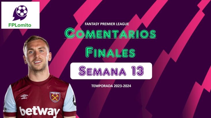 Mitoma fuera? | Bowen y Haaland?? | Comentarios finales semana 13 Fantasy Premier League en Español