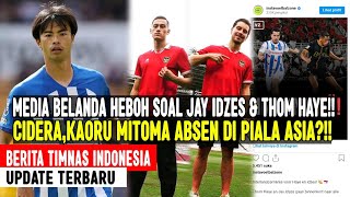 KABAR BAIK! MITOMA ABSEN KEUNTUNGAN BUAT INDONESIA 🥳 MEDIA BELANDA HEBOH SOAL JAY IDZES & THOM HAYE