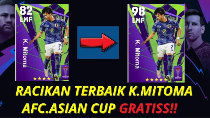 RACIKAN TERBAIK K.MITOMA TERBARU AFC.ASIAN CUP GRATIS | MAX LEVEL RATING| EFOOTBALL 2024 MOBILE