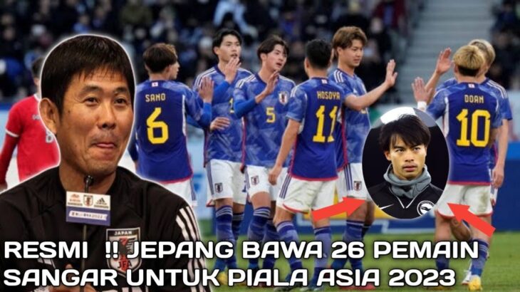 WASPADA ‼️ JEPANG UMUMKAN 26 PEMAIN UNTUK PIALA ASIA 2023 | KAORU MITOMA DIBAWA