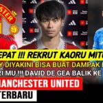 GERAK CEPAT‼️DATANGKAN KAORU MITOMA KE MU✅️WAJIB ANGKUT  IVAN TONEY➡️DE GEA KE LALIGA