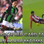 HOLGATE RED CARD VS MITOMA 🟥