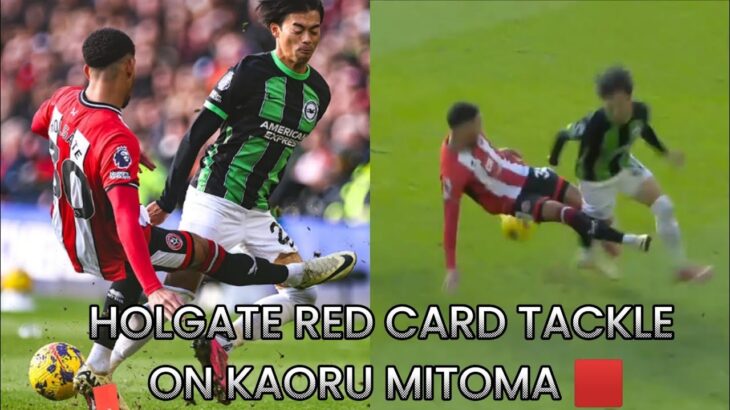 HOLGATE RED CARD VS MITOMA 🟥