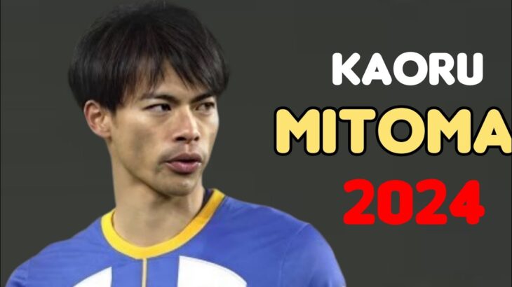 Kaoru Mitoma 2023/2024 -Best Skills, Goals &Assists – HD