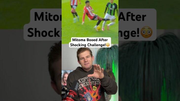 Mitoma Booed After Shocking Challenge!😳