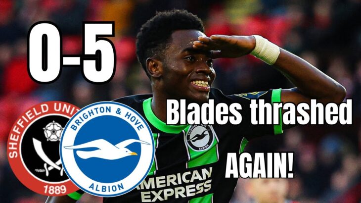 Simon Adingra and Kaoru Mitoma help Seagulls THRASH Blades AGAIN! Sheffield United 0-5 Brighton!