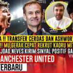 TAKTIK CERDAS ✅ DAN ASHWORTH TAKTIK TRANSFER MU 🤝 INCAR MITOMA & NEVES🔴 Berita MU