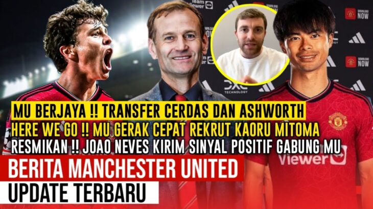 TAKTIK CERDAS ✅ DAN ASHWORTH TAKTIK TRANSFER MU 🤝 INCAR MITOMA & NEVES🔴 Berita MU