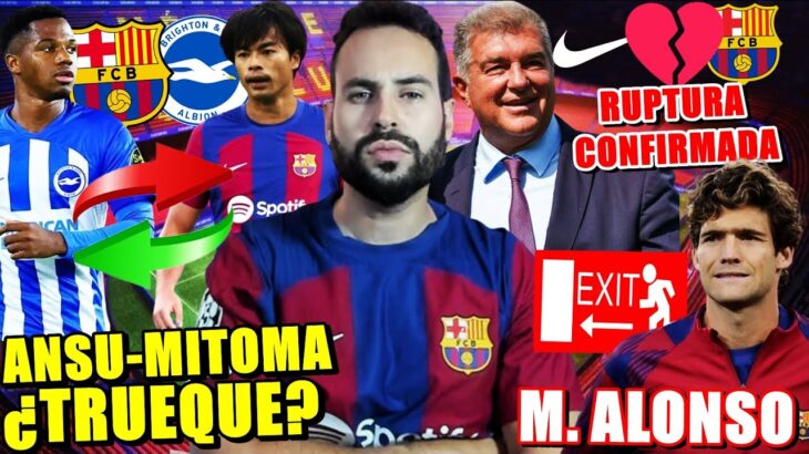 🚨¿TRUEQUE MITOMA-ANSU FATI? – RUPTURA BARÇA-NIKE CONFIRMADA – MARCOS ALONSO ADIÓS al BARÇA