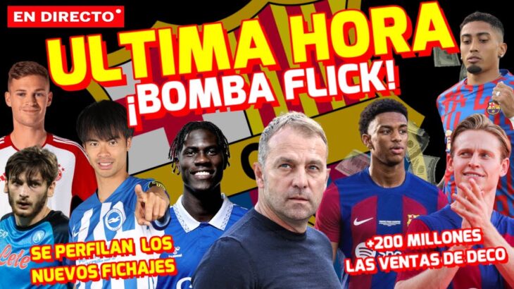 🚨 ULTIMA HORA BARÇA 💣 BOMBA FLICK! 💥 +200 MILLONES en VENTAS | OPCIONES ONANA – KIMMICH y MITOMA