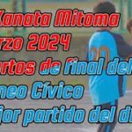 22Kanata Mitoma  Marzo 2024 – Cuartos de final del Torneo Cívico    Mejor partido del día