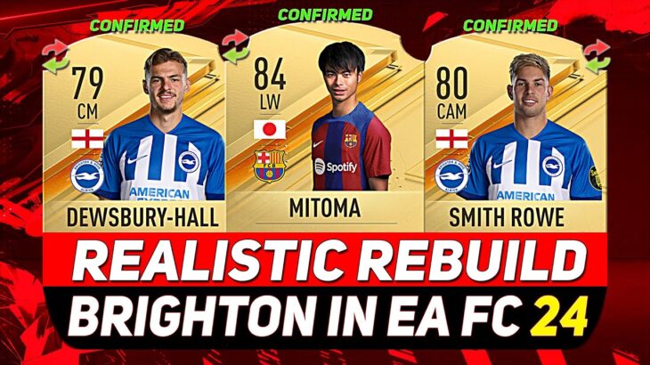 🏆BRIGHTON REALISTIC REBUILD IN EA FC 24 CAREER MODE! ft. MITOMA, SMITH ROWE, DEWSBURY-HALL…etc