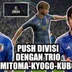 LIVE !!! Push Divisi dengan SQUAD TIMNAS JEPANG! TRIO MAUTTT MITOMA-KYOGO-KUBO