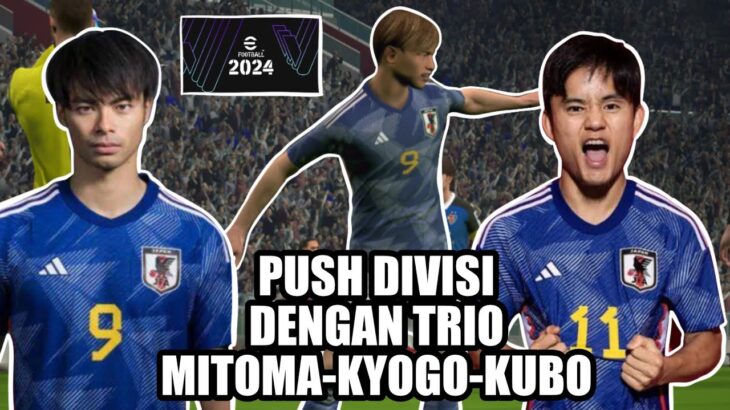 LIVE !!! Push Divisi dengan SQUAD TIMNAS JEPANG! TRIO MAUTTT MITOMA-KYOGO-KUBO