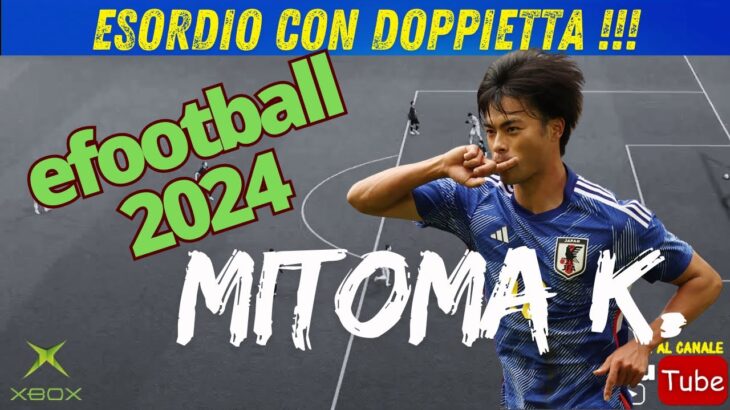 MITOMA   ESORDIO CON DOPPIETTA ! ! 🔥 eFootball 2024 🔥 Xbox ITA gameplay 😜