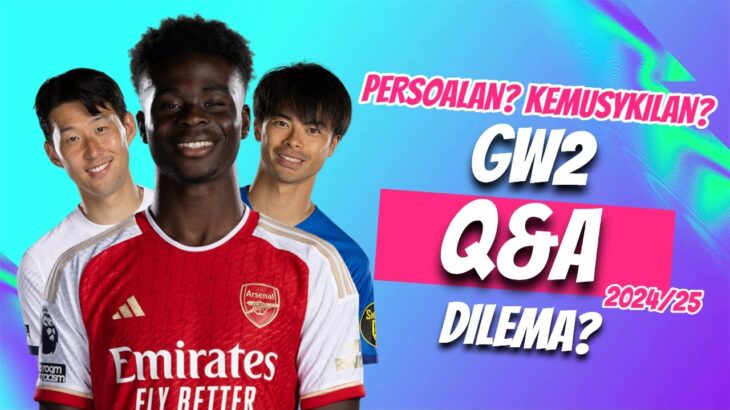 Q&A GW2 | FPL 2024 | SON? SAKA? MITOMA?